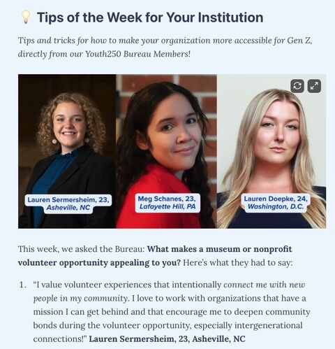 A tip of the week graphic that includes advice from Lauren Sermersheim from Asheville, North Carolina on what makes a museum or nonprofit volunteer opportunity appealing to Gen Z. 
